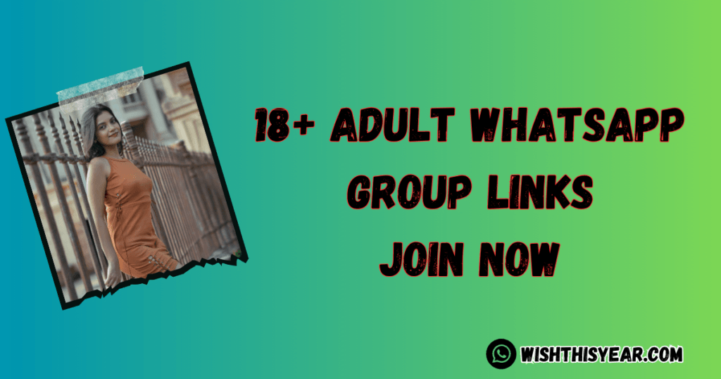 Whatsapp Group Links 18+ Adult Whatsapp Group Links (Updated Links )