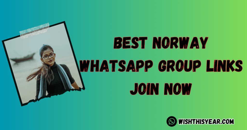 Whatsapp Group Links Best Norway WhatsApp Group Links (Updated Links )